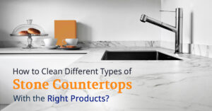 How to Properly Clean Different Countertop Types without Doing Damage. Do you have the Right Products